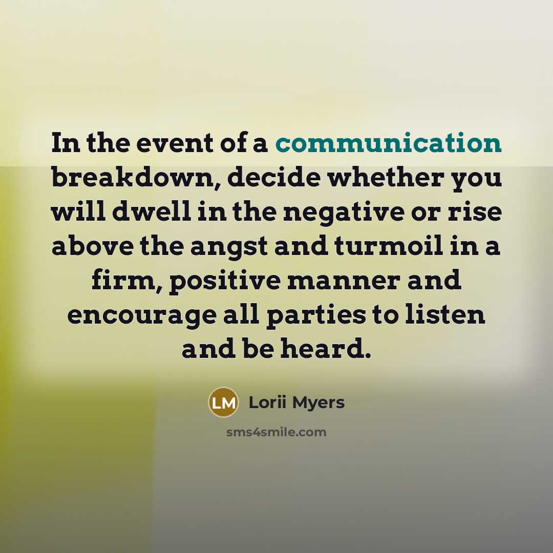 “In the event of a communication breakdown, decide whether you…” quote by Lorii Myers