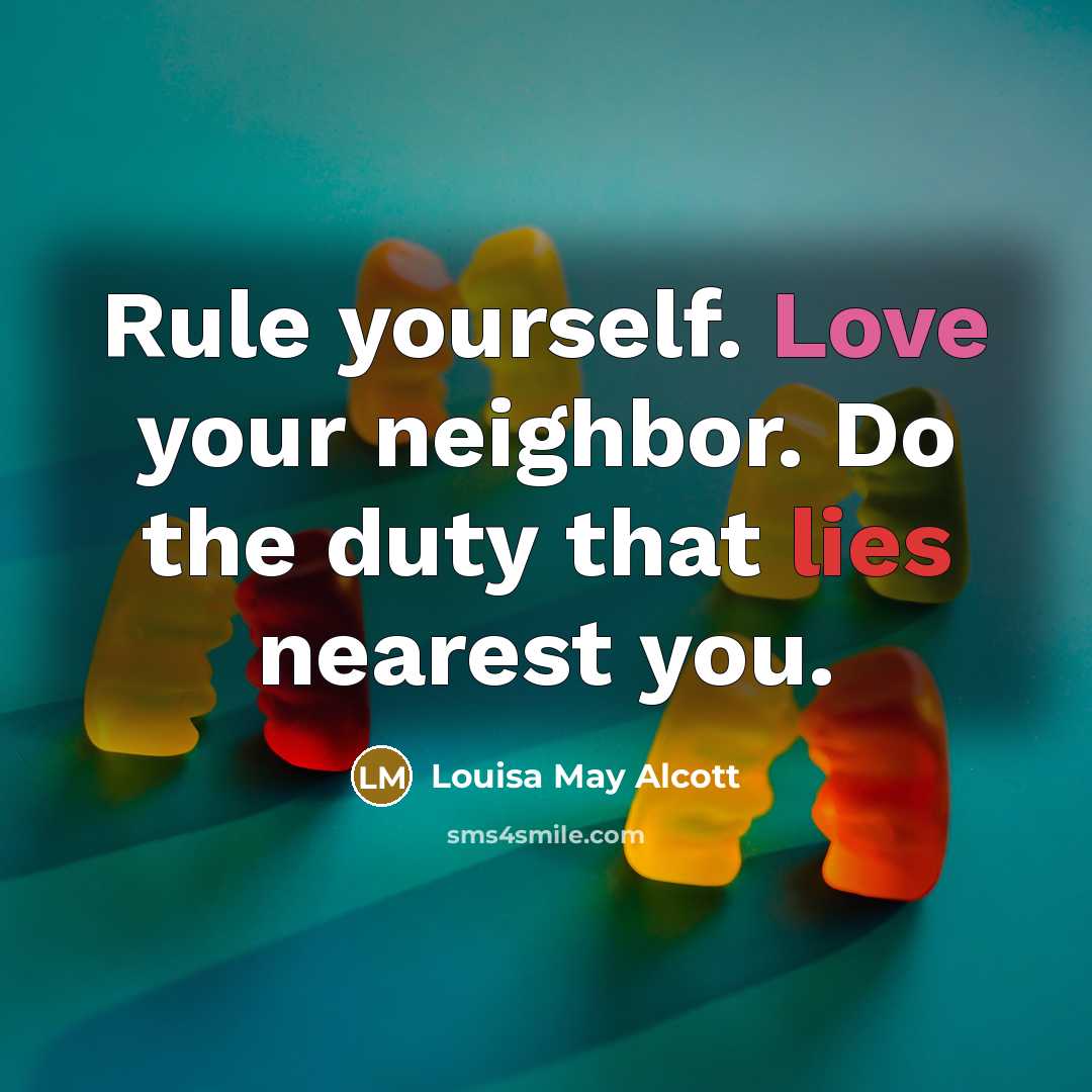 “Rule yourself. Love your neighbor. Do the duty that lies…” quote by Louisa May Alcott