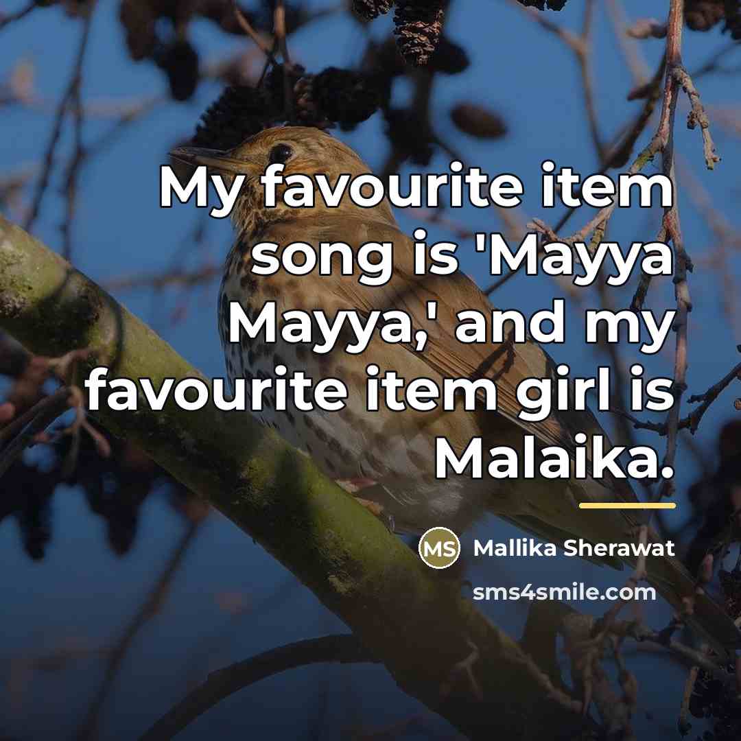 “My favourite item song is 'Mayya Mayya,' and my favourite…” quote by Mallika Sherawat