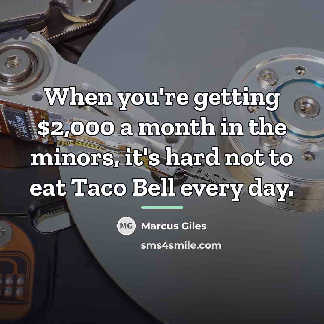 “When you're getting $2,000 a month in the minors, it's…” quote by Marcus Giles