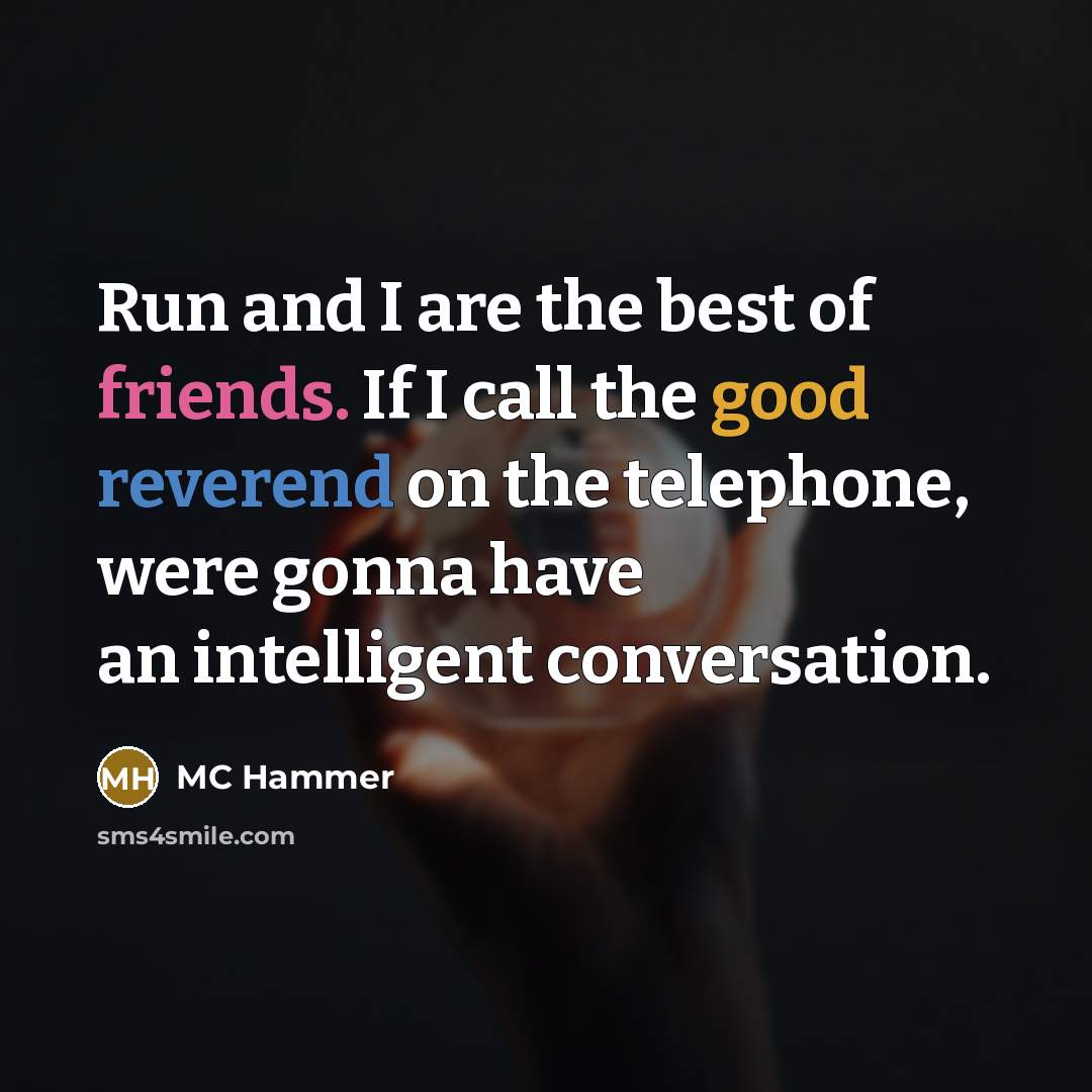 “Run and I are the best of friends. If I…” quote by MC Hammer