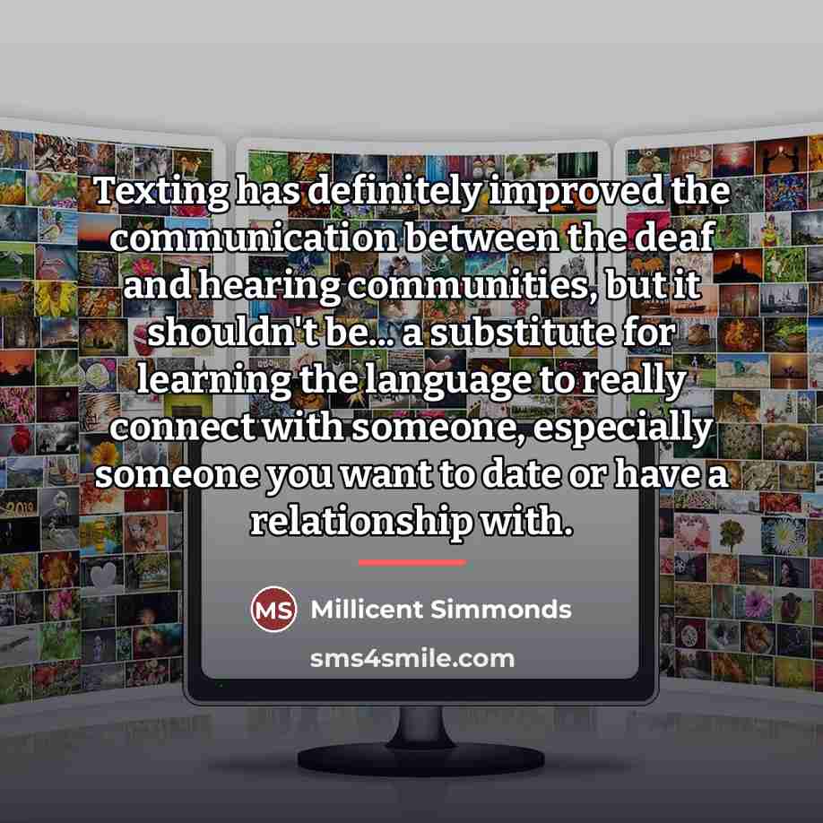 “Texting has definitely improved the communication between the deaf and…” quote by Millicent Simmonds