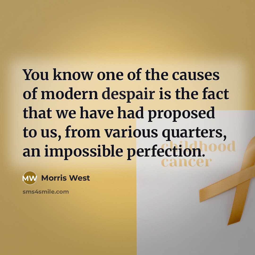 “You know one of the causes of modern despair is…” quote by Morris West