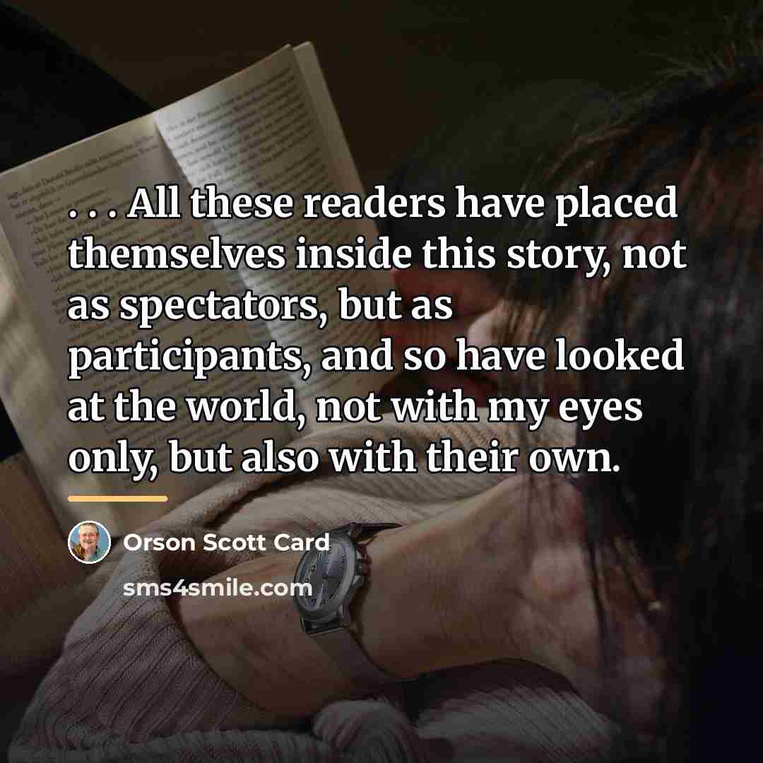 “. . . All these readers have placed themselves inside…” quote by Orson Scott Card