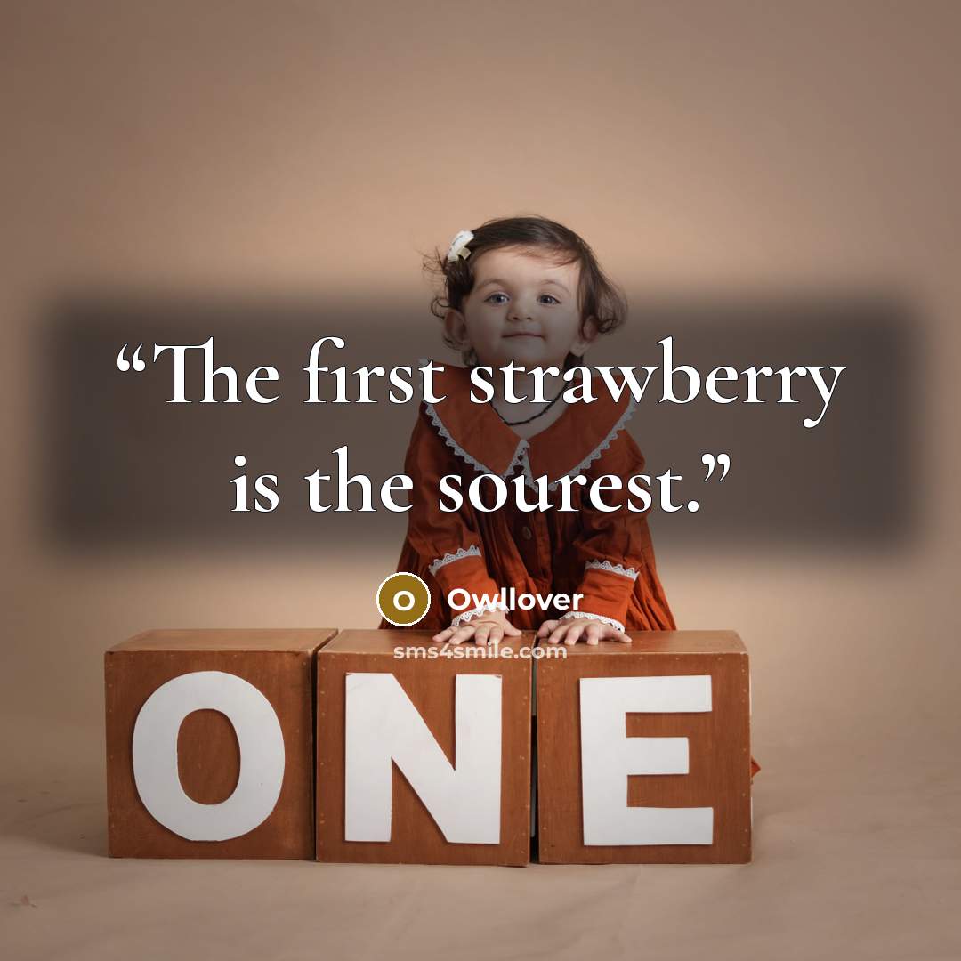 “The first strawberry is the sourest.” quote by Owllover