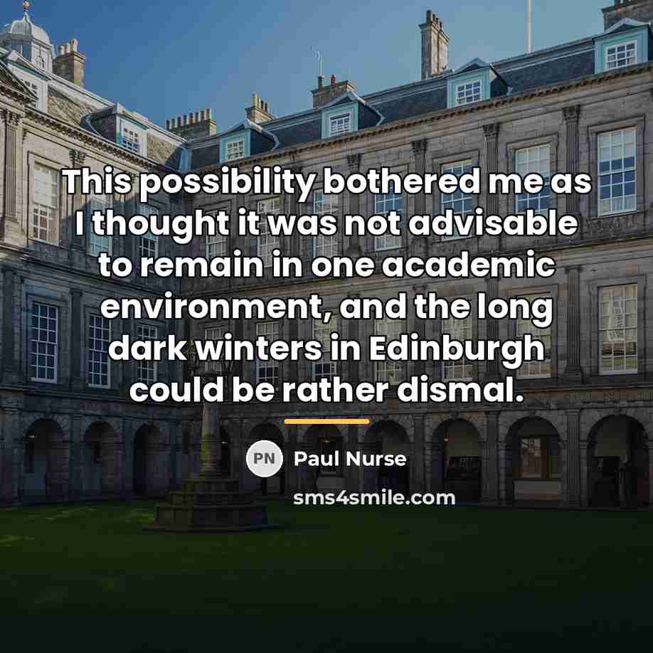 “This possibility bothered me as I thought it was not…” quote by Paul Nurse