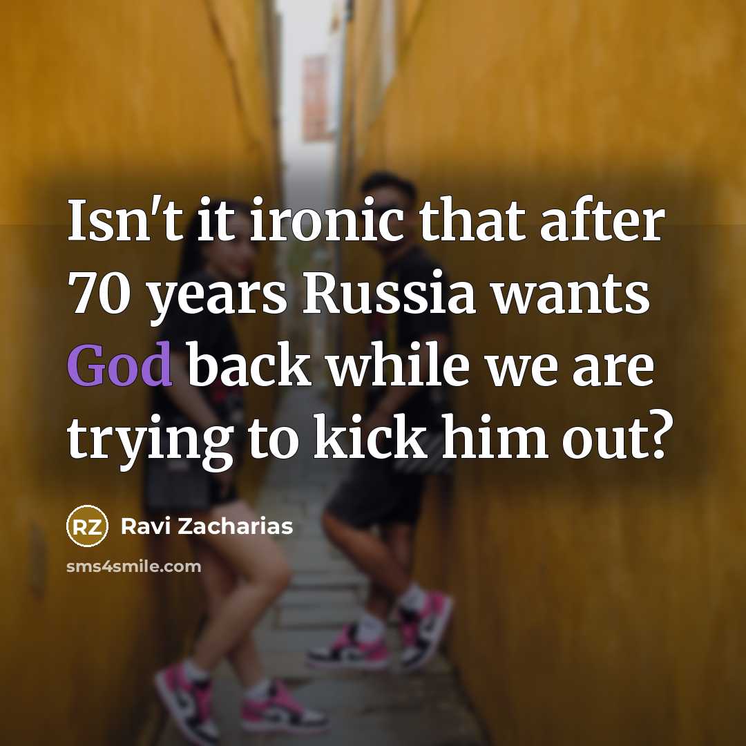 “Isn't it ironic that after 70 years Russia wants God…” quote by Ravi Zacharias