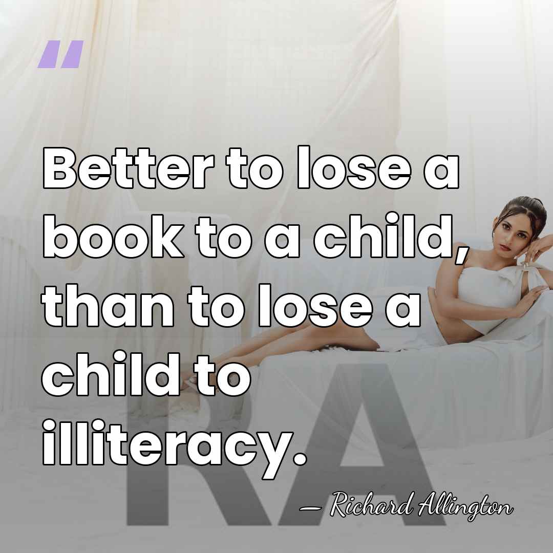 Better to lose a book to a child, than to lose a&hellip; - Richard Allington
