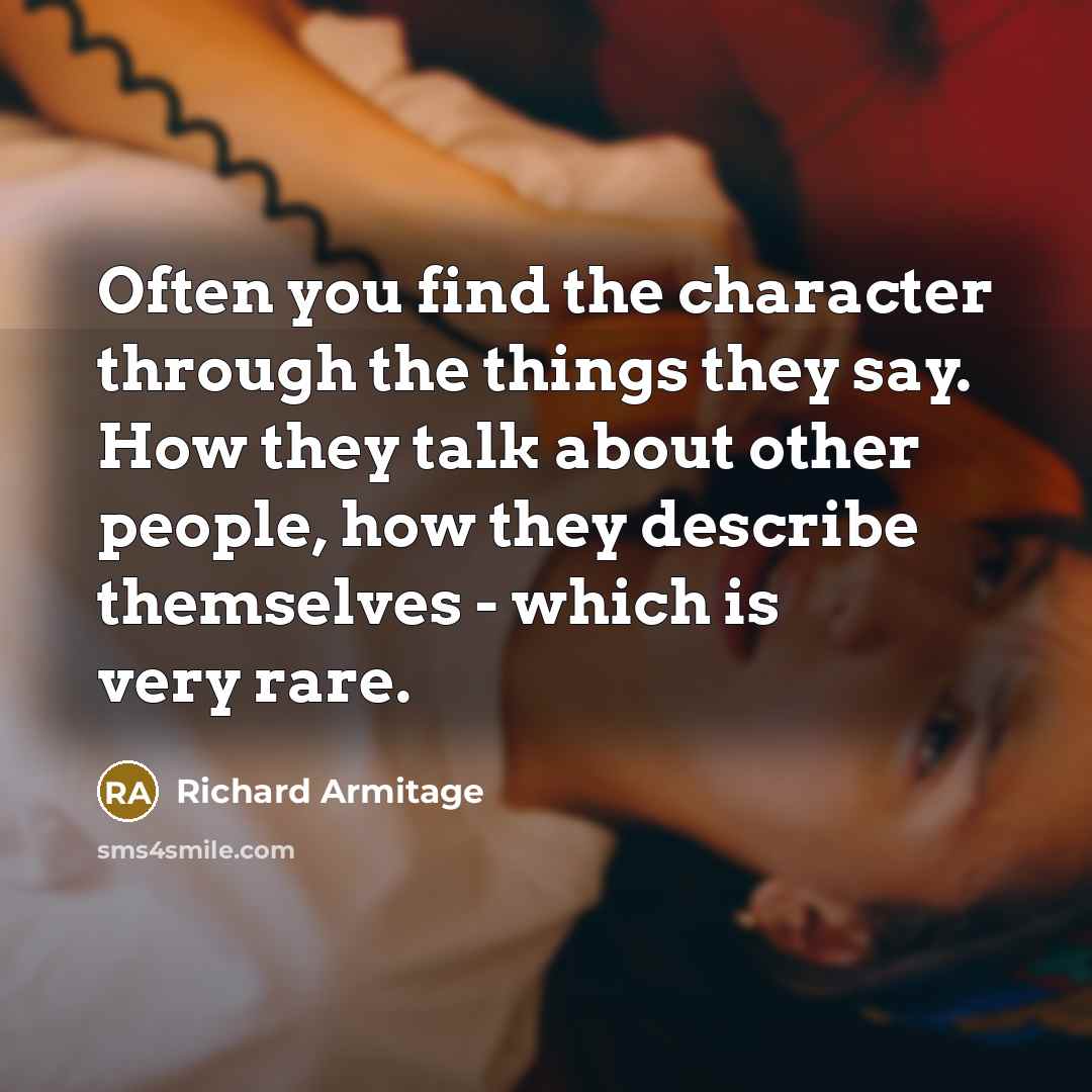 “Often you find the character through the things they say.…” quote by Richard Armitage