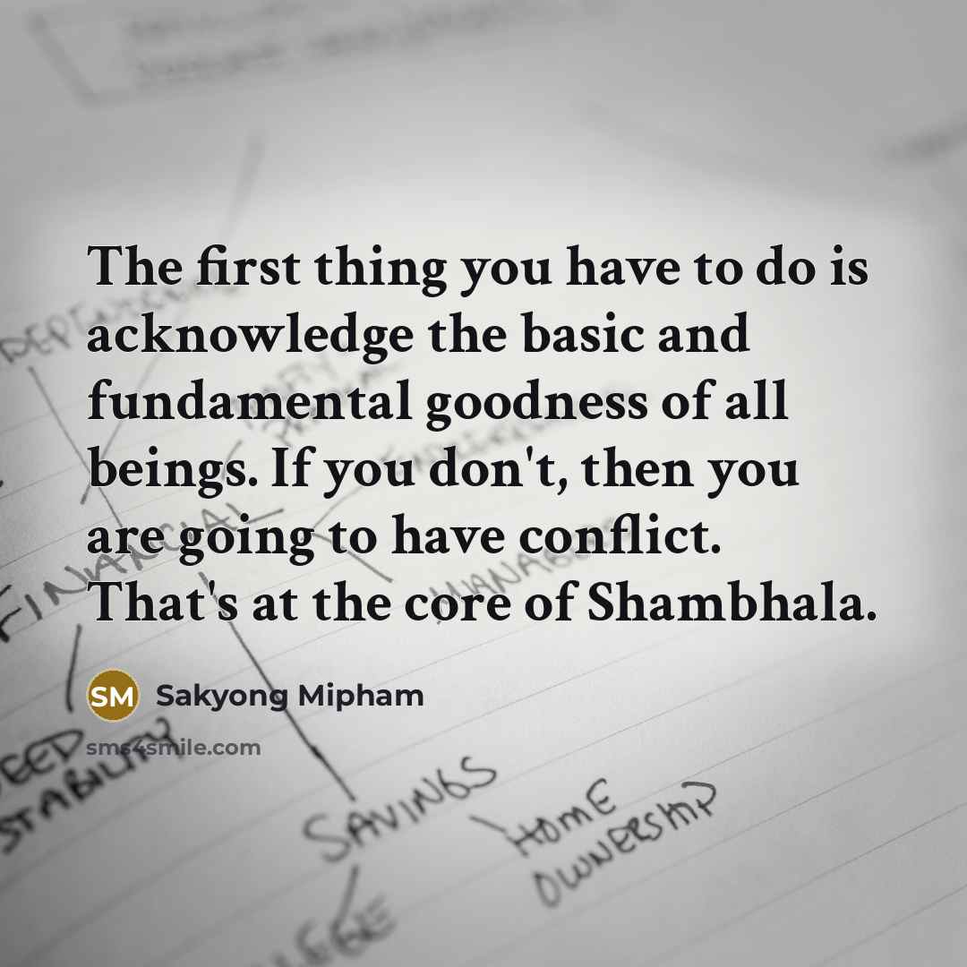 “The first thing you have to do is acknowledge the…” quote by Sakyong Mipham
