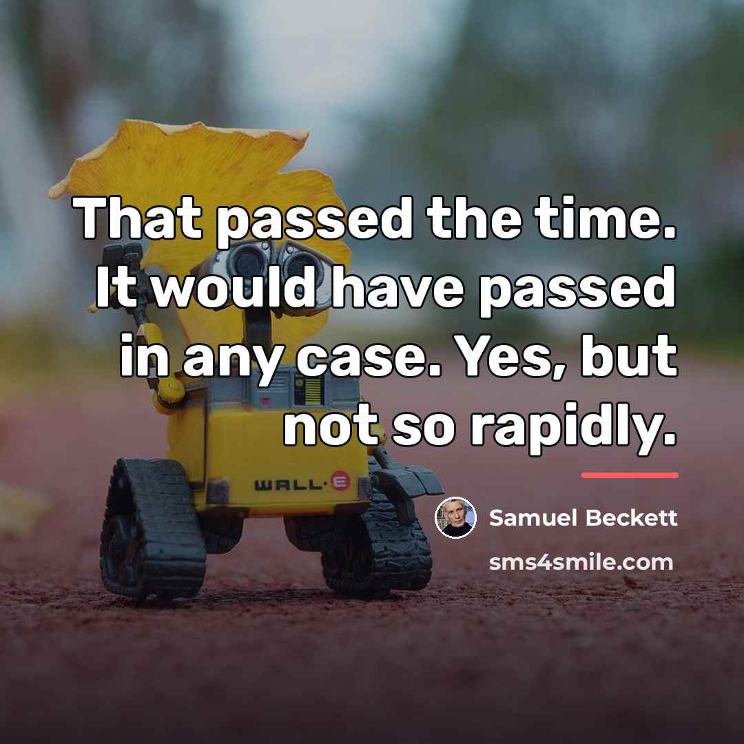“That passed the time. It would have passed in any…” quote by Samuel Beckett