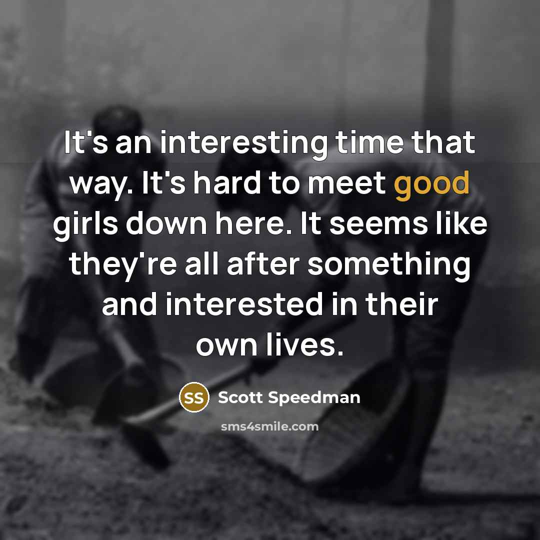 “It's an interesting time that way. It's hard to meet…” quote by Scott Speedman