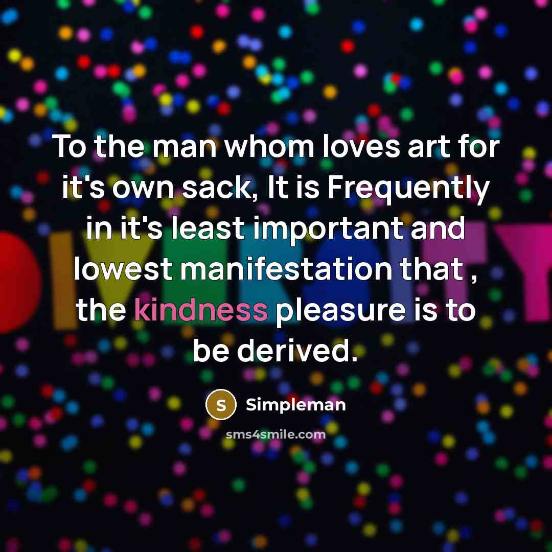 “To the man whom loves art for it's own sack,…” quote by Simpleman