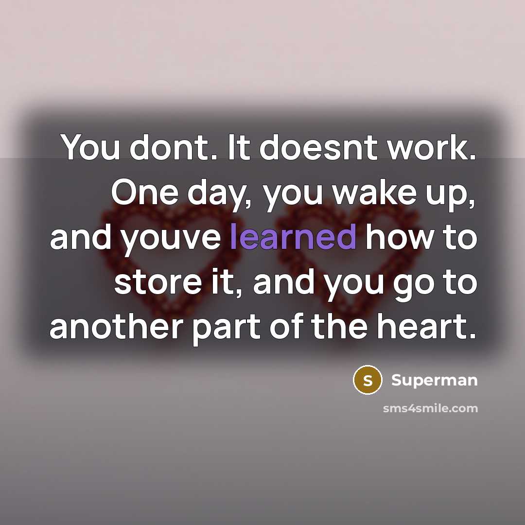 “You dont. It doesnt work. One day, you wake up,…” quote by Superman