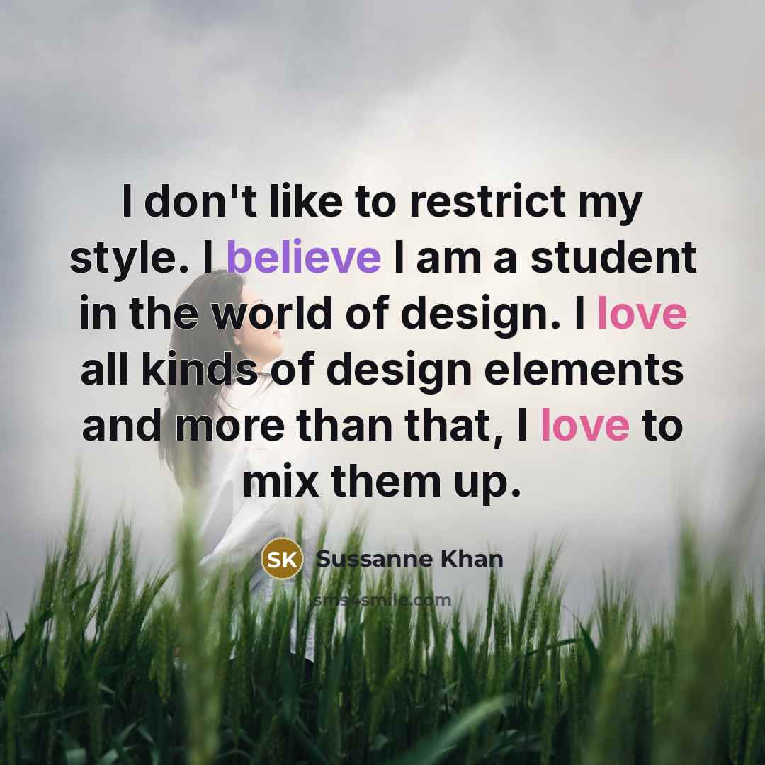 “I don't like to restrict my style. I believe I…” quote by Sussanne Khan
