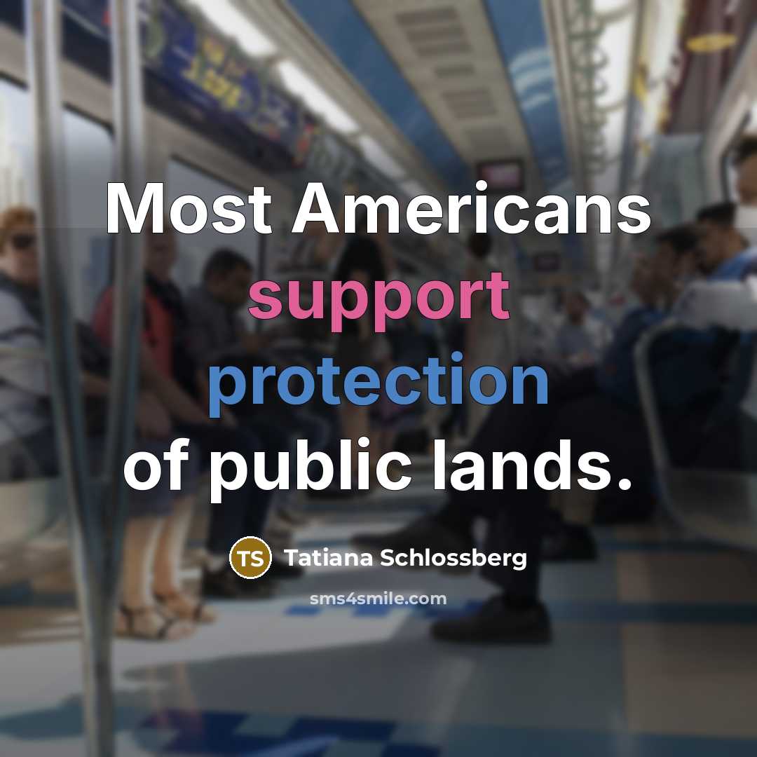“Most Americans support protection of public lands.…” quote by Tatiana Schlossberg
