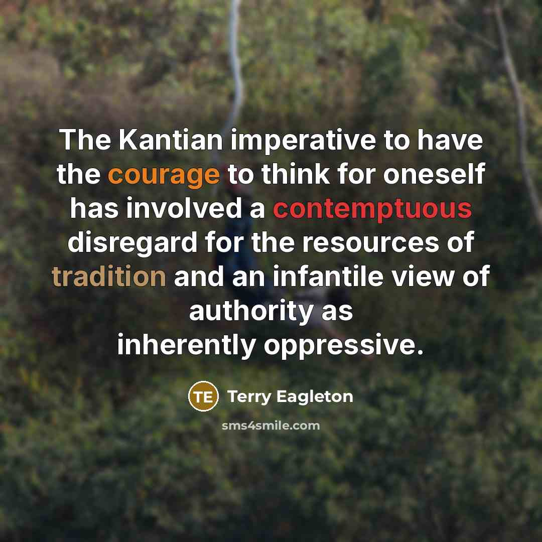 “The Kantian imperative to have the courage to think for…” quote by Terry Eagleton