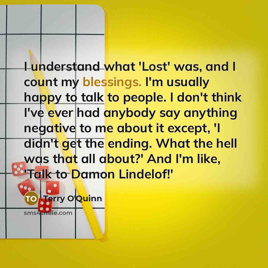 “I understand what 'Lost' was, and I count my blessings.…” quote by Terry O'Quinn