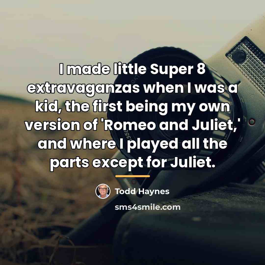 “I made little Super 8 extravaganzas when I was a…” quote by Todd Haynes