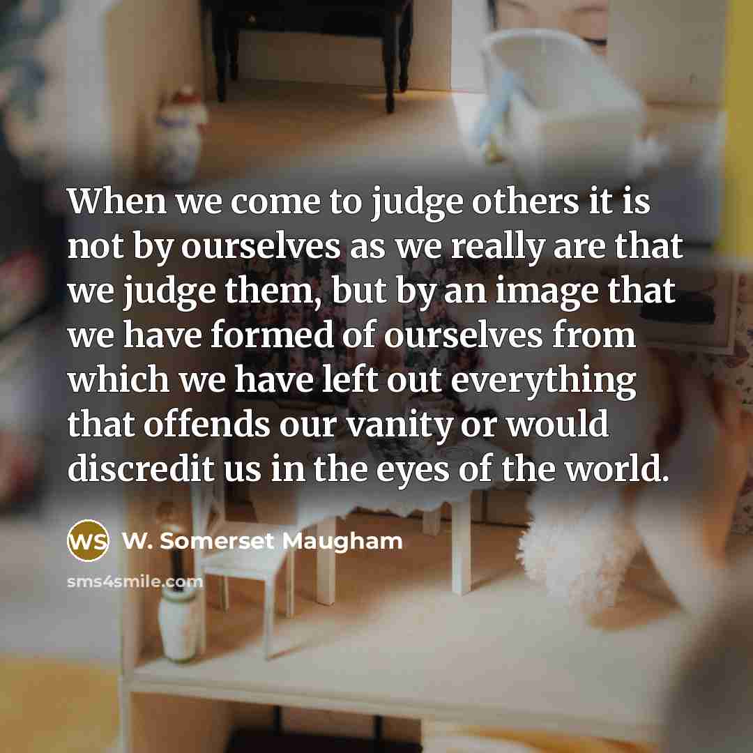 “When we come to judge others it is not by…” quote by W. Somerset Maugham