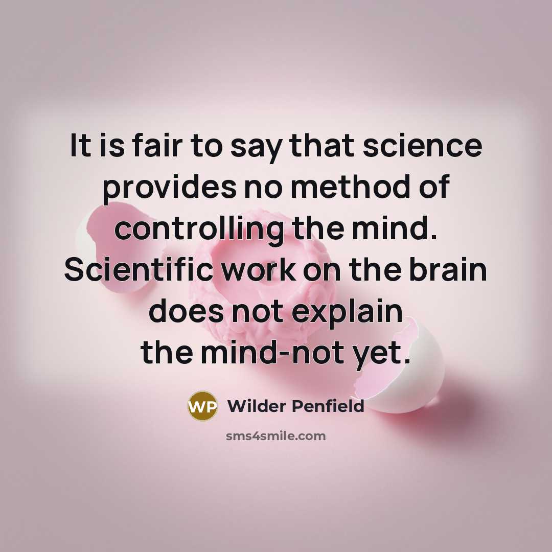 “It is fair to say that science provides no method…” quote by Wilder Penfield