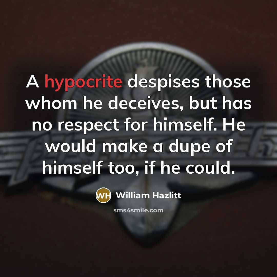 “A hypocrite despises those whom he deceives, but has no…” quote by William Hazlitt