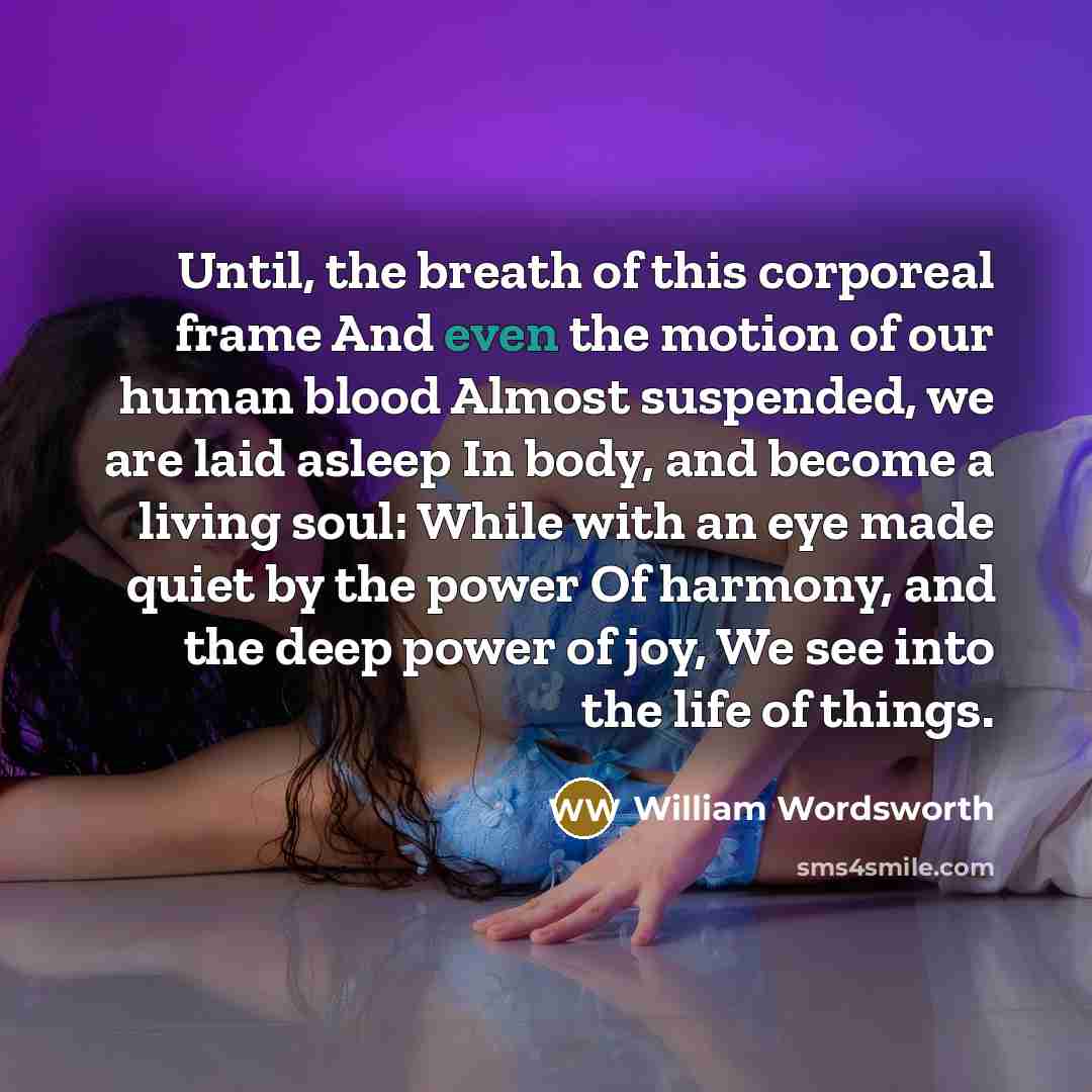 “Until, the breath of this corporeal frame And even the…” quote by William Wordsworth