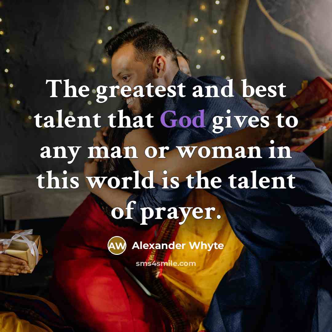 “The greatest and best talent that God gives to any…” quote by Alexander Whyte