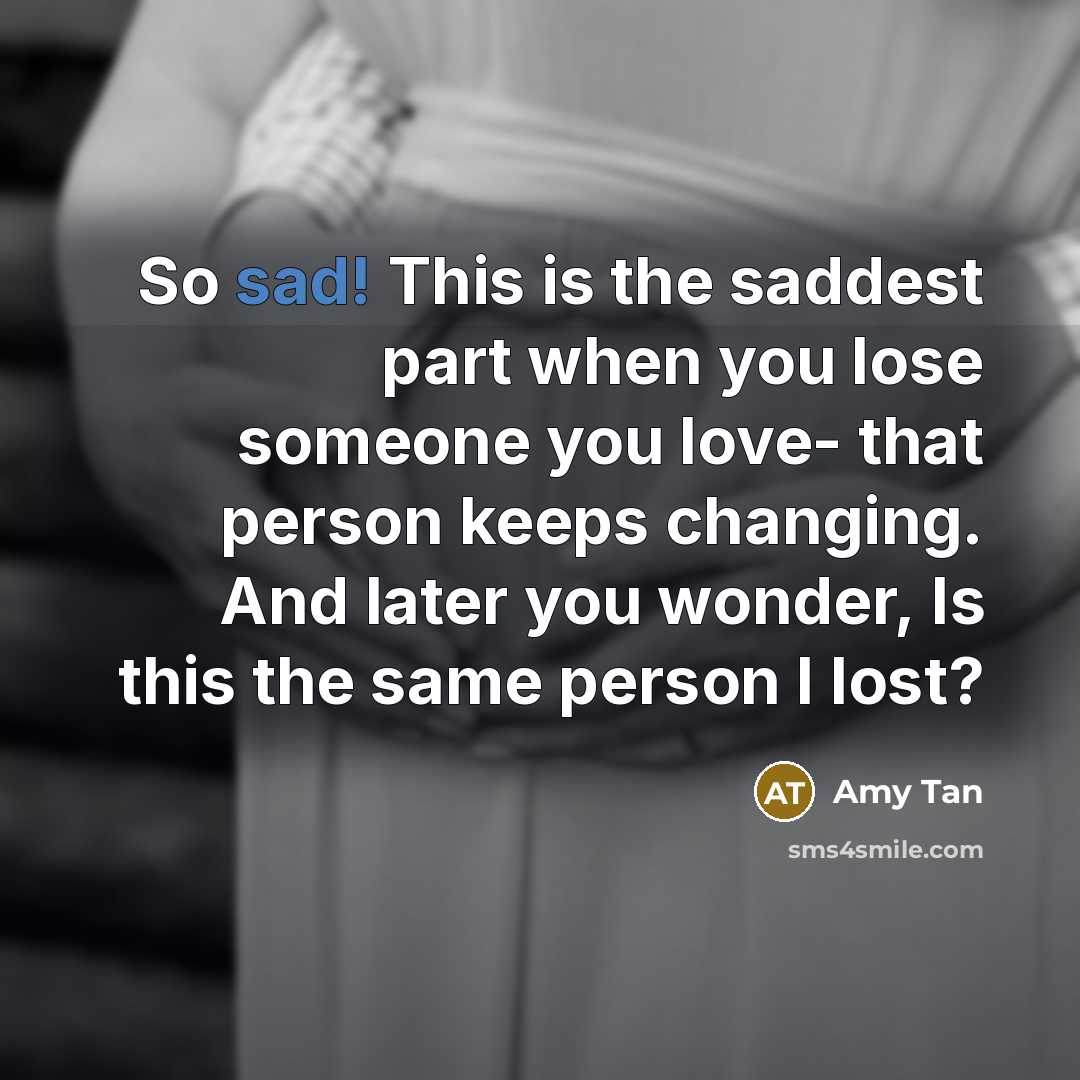 “So sad! This is the saddest part when you lose…” quote by Amy Tan