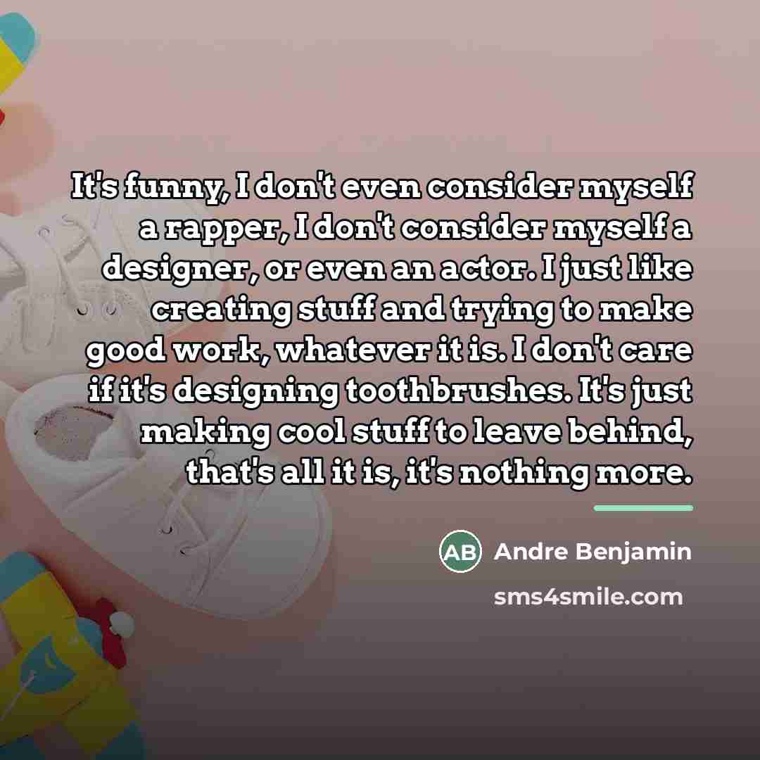 “It's funny, I don't even consider myself a rapper, I…” quote by Andre Benjamin
