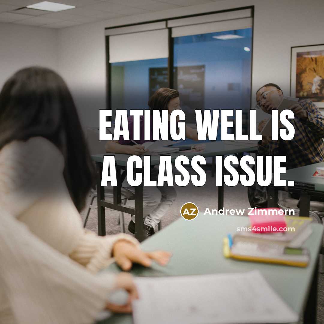 “Eating well is a class issue.…” quote by Andrew Zimmern