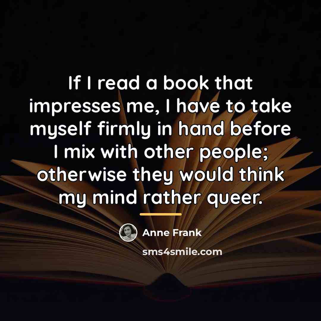 “If I read a book that impresses me, I have…” quote by Anne Frank