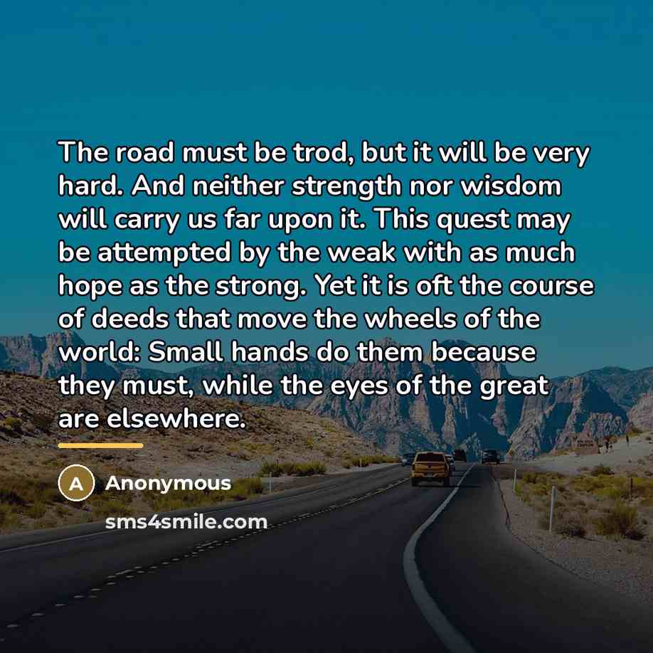 “The road must be trod, but it will be very…” quote by Anonymous