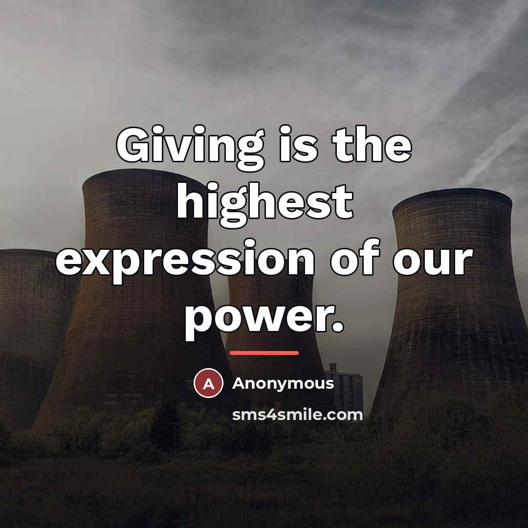 “Giving is the highest expression of our power.…” quote by Anonymous