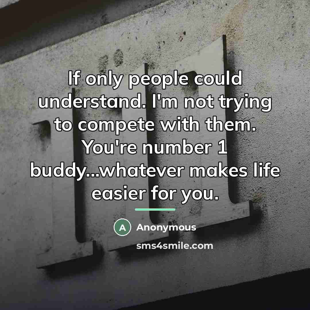“If only people could understand. I'm not trying to compete…” quote by Anonymous