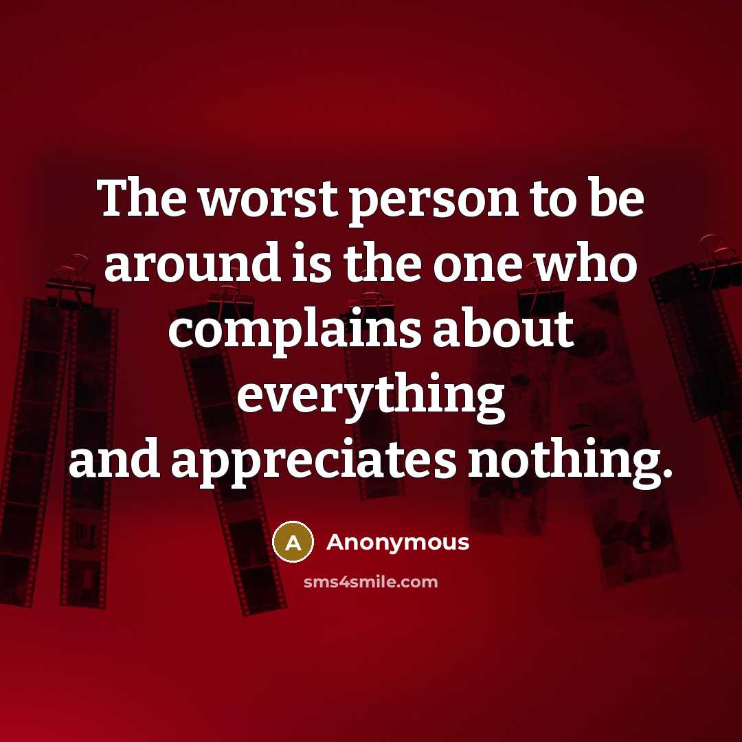 “The worst person to be around is the one who…” quote by Anonymous