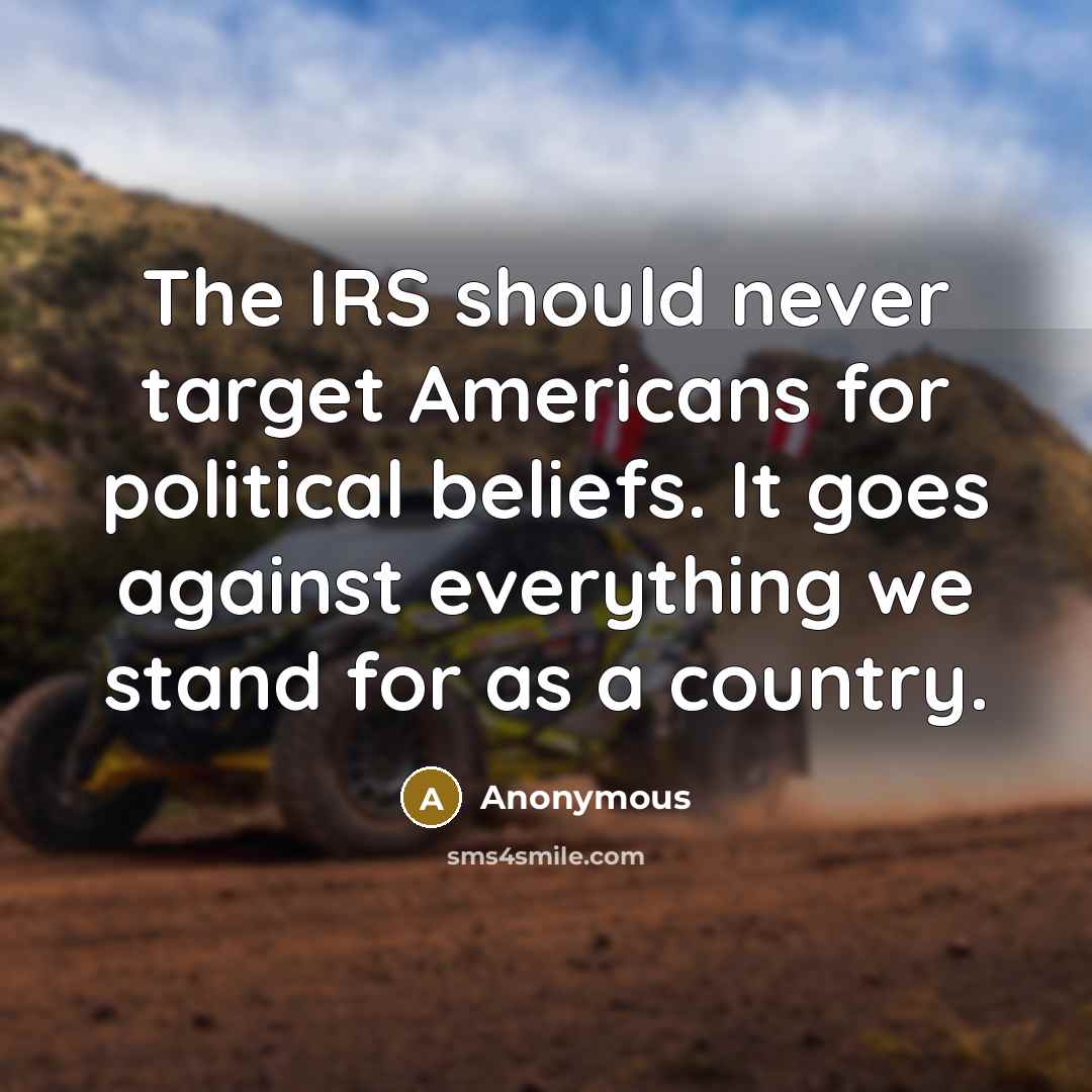 “The IRS should never target Americans for political beliefs. It…” quote by Anonymous