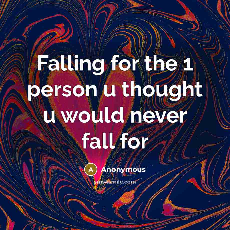 “Falling for the 1 person u thought u would never…” quote by Anonymous
