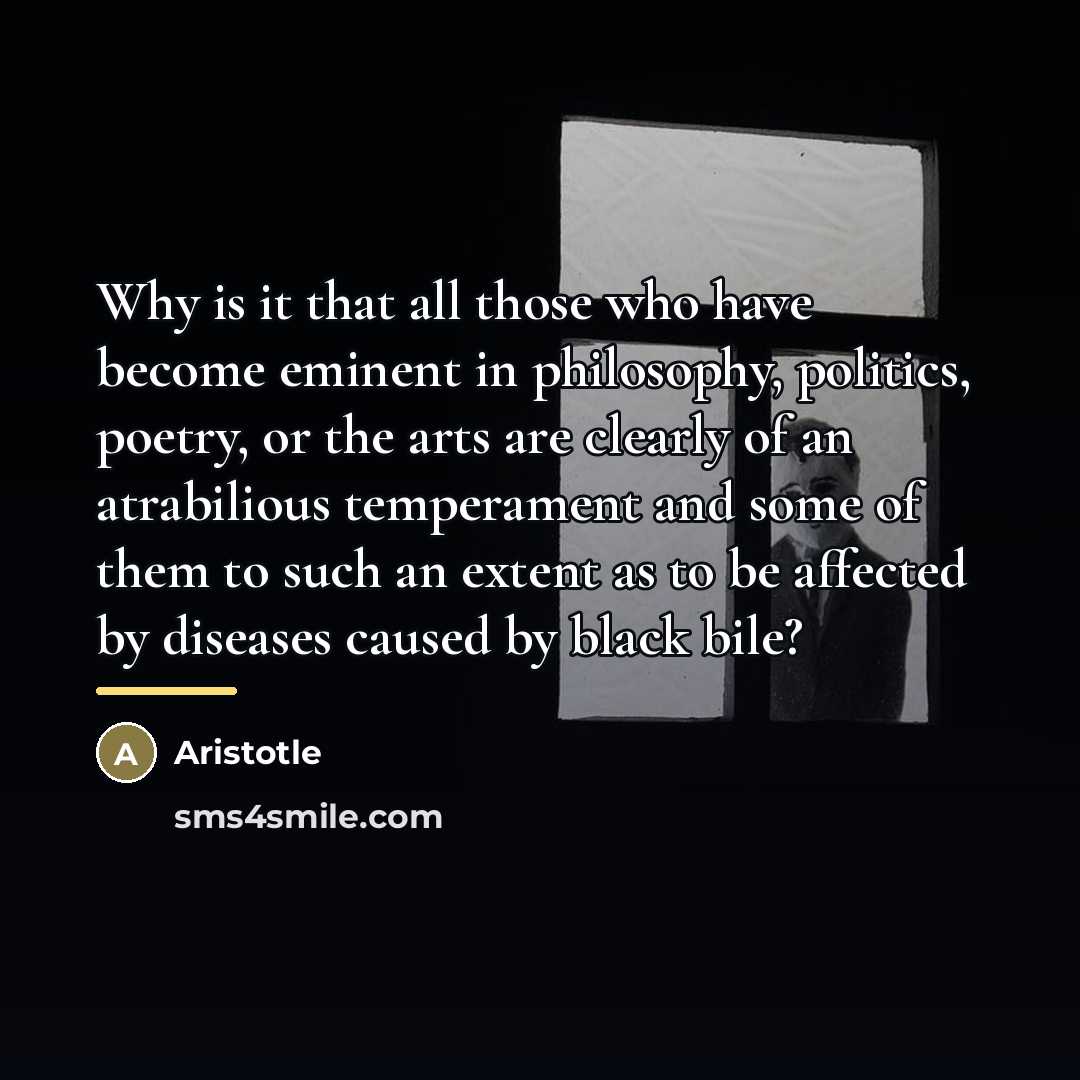 “Why is it that all those who have become eminent…” quote by Aristotle