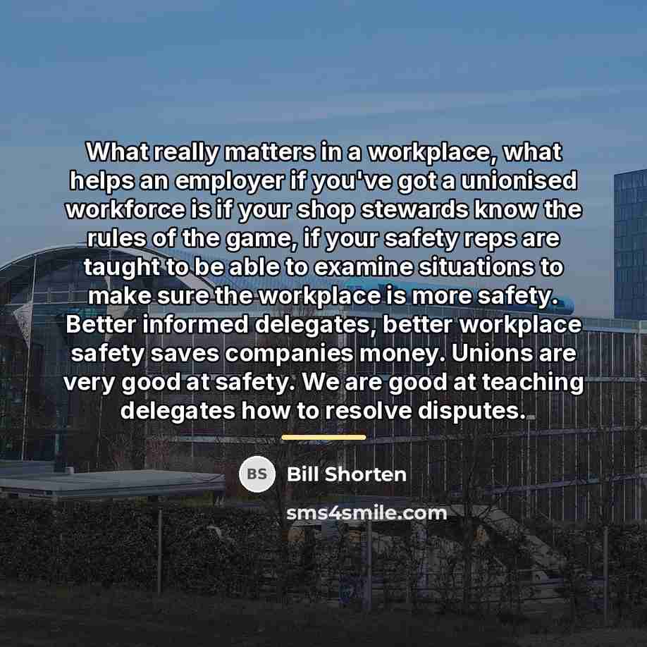 “What really matters in a workplace, what helps an employer…” quote by Bill Shorten