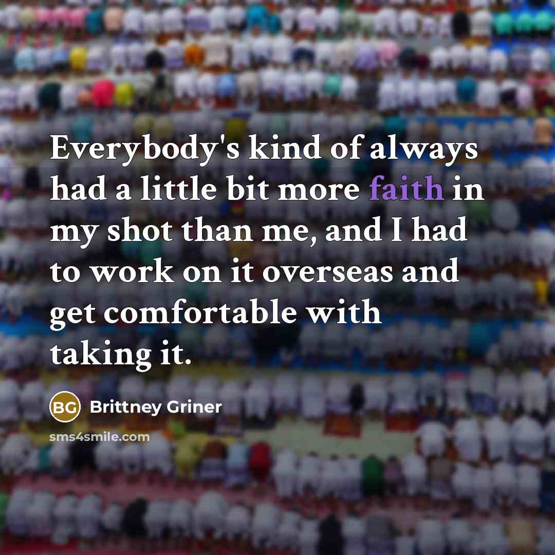 “Everybody's kind of always had a little bit more faith…” quote by Brittney Griner