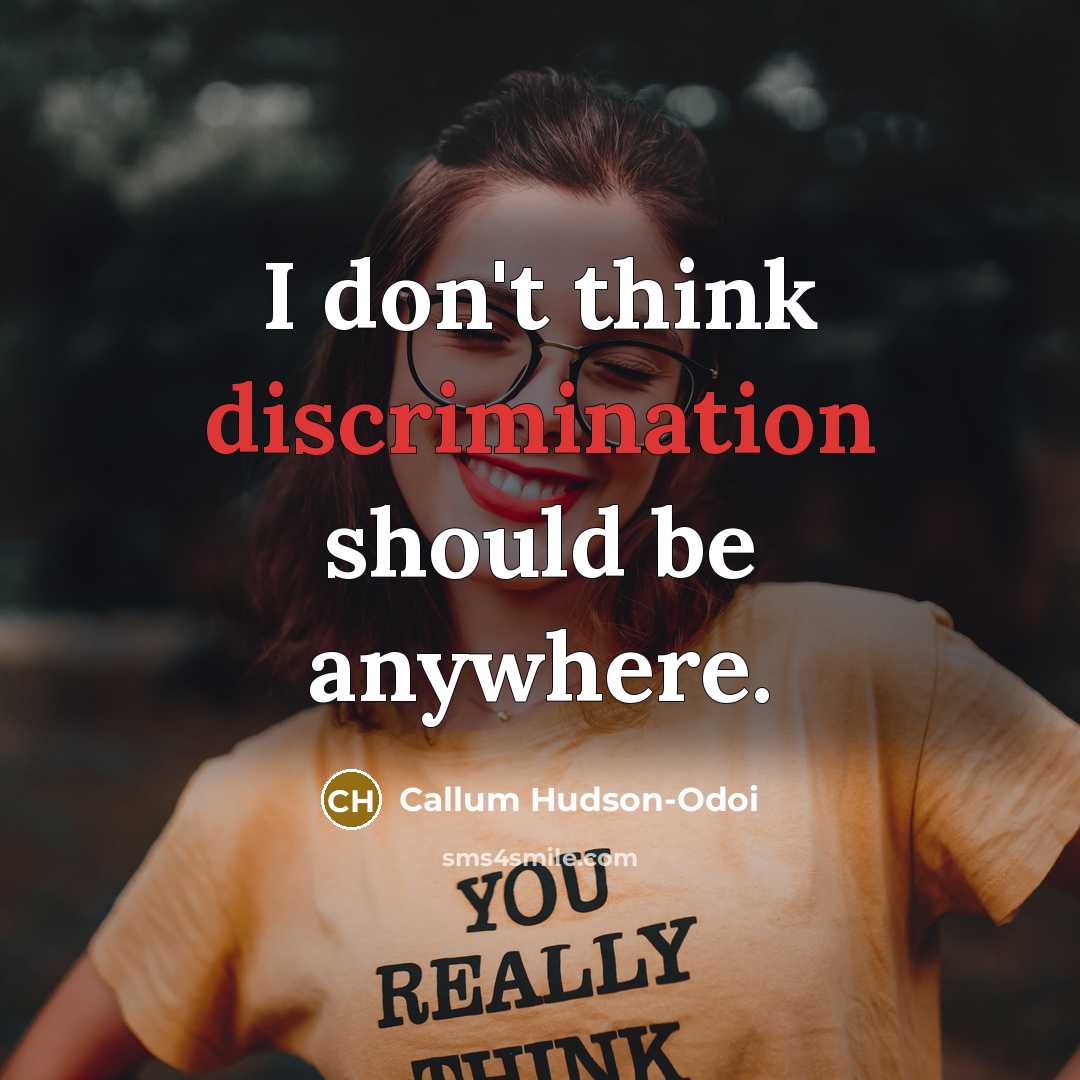 “I don't think discrimination should be anywhere.…” quote by Callum Hudson-Odoi