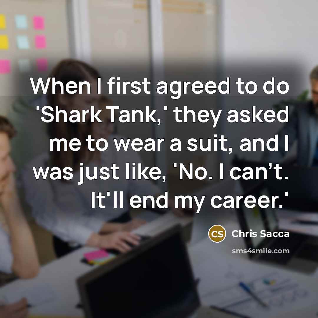 “When I first agreed to do 'Shark Tank,' they asked…” quote by Chris Sacca