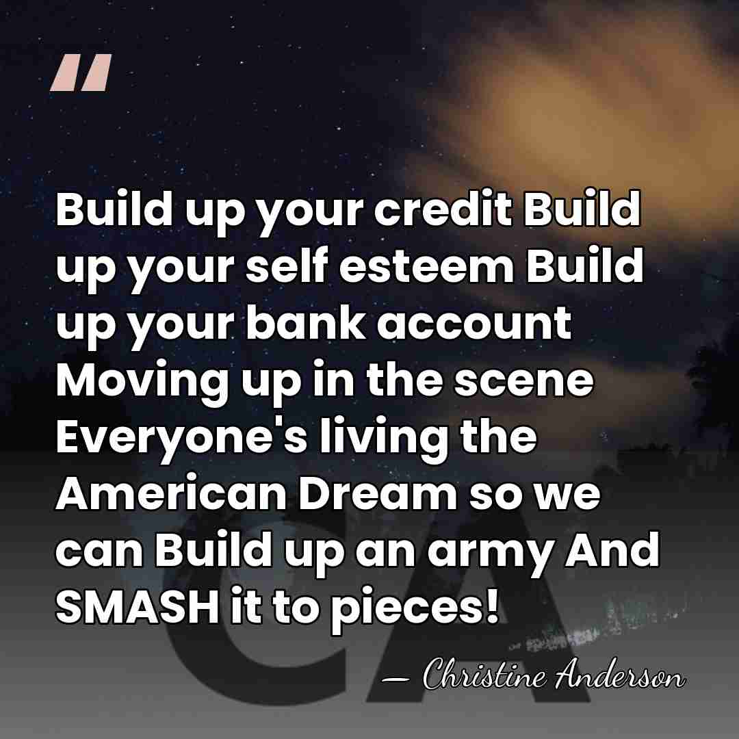 Build up your credit Build up your self esteem Build up your&hellip; - Christine Anderson