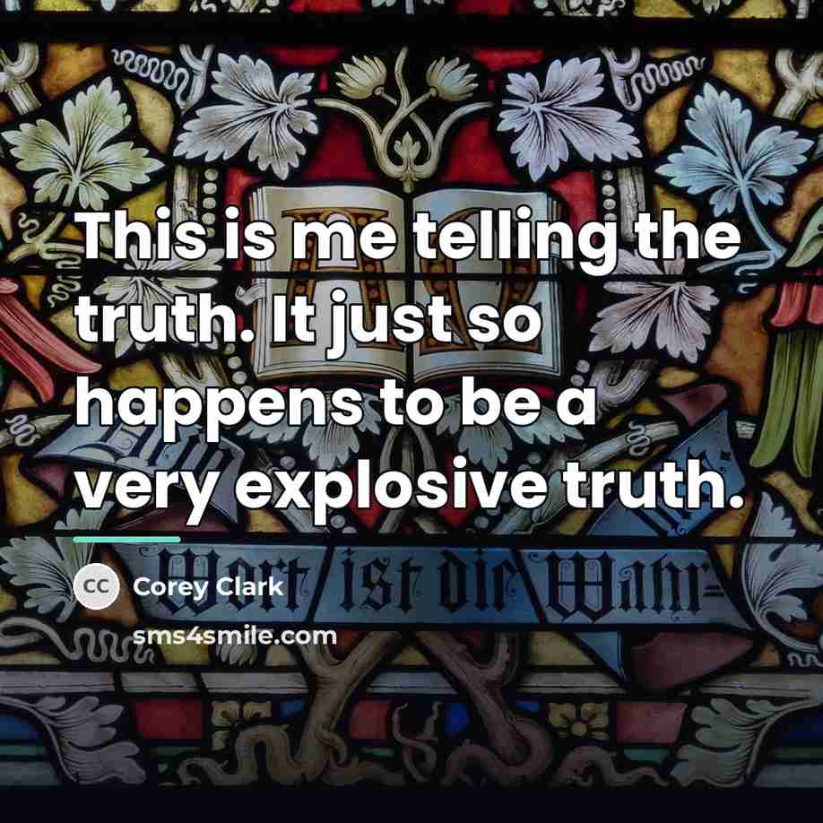 “This is me telling the truth. It just so happens…” quote by Corey Clark