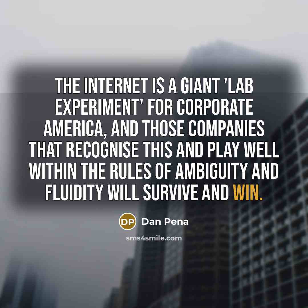 “The Internet is a giant 'lab experiment' for corporate America,…” quote by Dan Pena