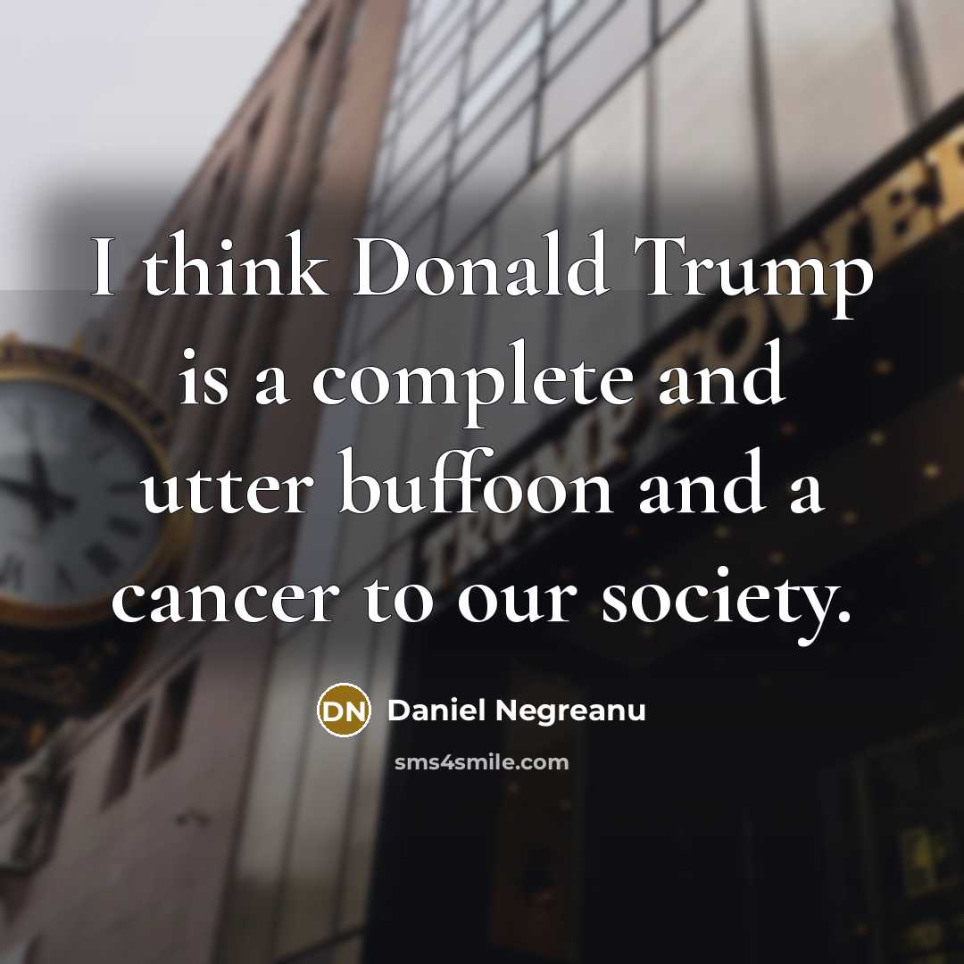 “I think Donald Trump is a complete and utter buffoon…” quote by Daniel Negreanu