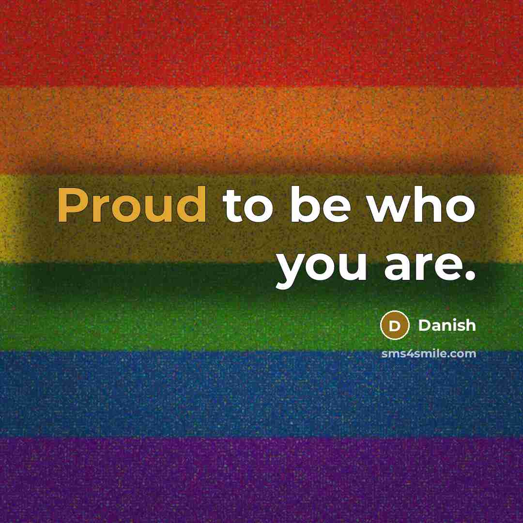 “Proud to be who you are.…” quote by Danish