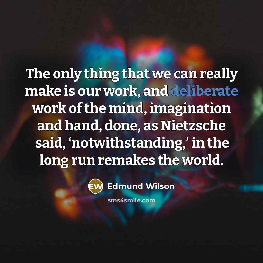 “The only thing that we can really make is our…” quote by Edmund Wilson