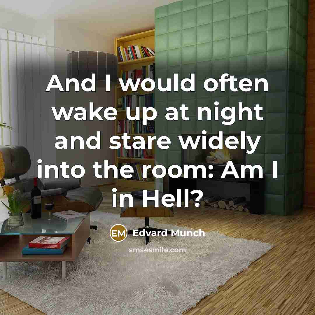 “And I would often wake up at night and stare…” quote by Edvard Munch